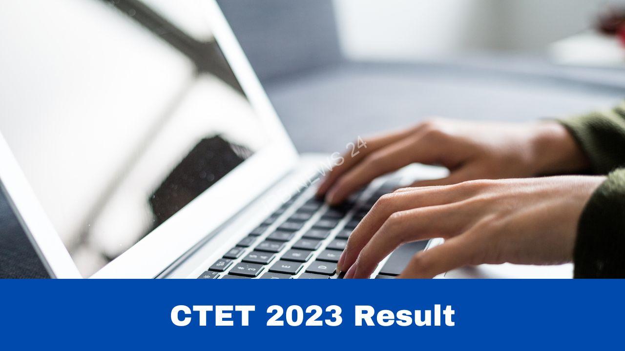 सीटीईटी 2023 परिणाम से संबंधित विवरण यहां देखें - Check details related to CTET 2023 result here