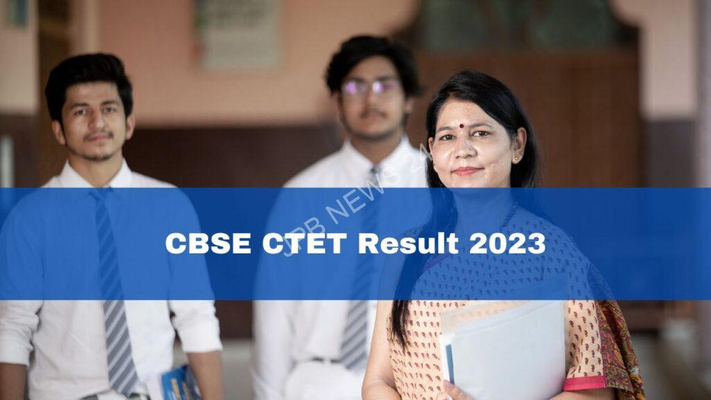 सीबीएसई सीटीईटी परिणाम 2023 घोषित, यहां देखें - CBSE CTET result 2023 declared, check here