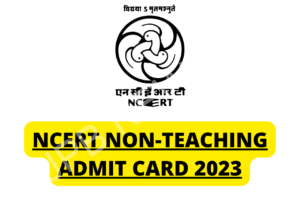 Read more about the article एनसीईआरटी नॉन-टीचिंग एडमिट कार्ड 2023 जारी, कैसे डाउनलोड करें – NCERT non-teaching admit card 2023 released, how to download