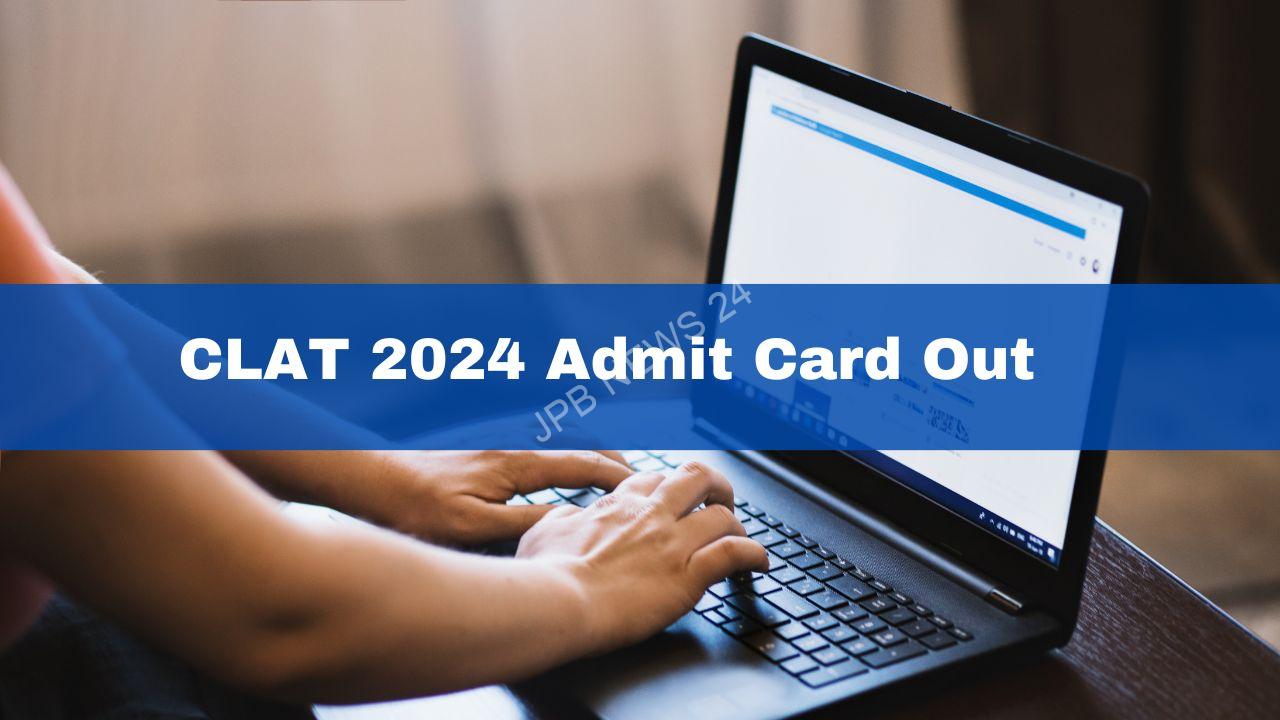 CLAT 2024 एडमिट कार्ड जारी, डाउनलोड करने का तरीका देखें - CLAT 2024 admit card out, check how to download