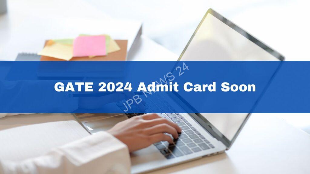 GATE 2024 एडमिट कार्ड में देरी, जल्द होगा जारी। GATE 2024 admit card delayed, will be released soon