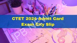 Read more about the article सीटीईटी परीक्षा सिटी स्लिप, एडमिट कार्ड 2024 जल्द ही जारी किया जाएगा। CTET exam city slip, admit card 2024 to be released soon