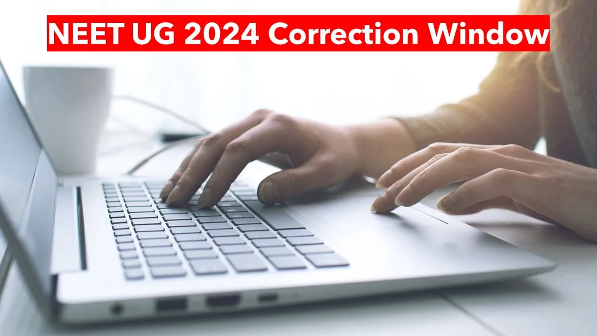 NEET UG 2024 करेक्शन विंडो 18 मार्च को खुलेगी, जानें कैसे करें बदलाव - NEET UG 2024 correction window will open on march 18, Know how to make changes