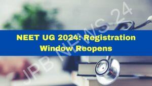 Read more about the article नीट यूजी 2024 पंजीकरण विंडो आज  फिर से खोल दी गई है। NEET UG 2024 registration window today has been reopened