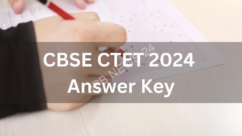 CBSE CTET 2024 उत्तर कुंजी जल्द जारी, जानें कैसे करें डाउनलोड - CBSE CTET 2024 answer key to be released soon, know how to download